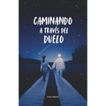 Caminando atraves del duelo
