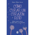 Como curar un corazon roto