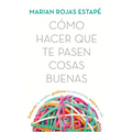 Como hacer que te pasen cosas buenas