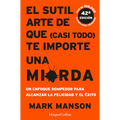 El sutil arte que  casi todo te importe un carajo