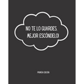 No te lo guardes mejor escondelo