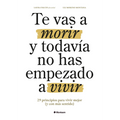 Te vas a morir y todavia no has empezado a vivir