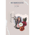 Un narcisista el amor y yo 1